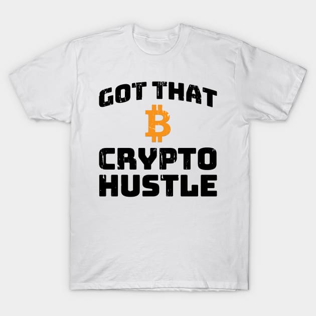 GOT THAT CRYPTO HUSTLE T-Shirt by Ajiw